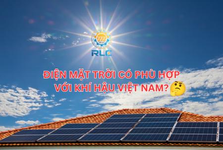 Điện mặt trời có thực sự phù hợp với khí hậu Việt Nam?